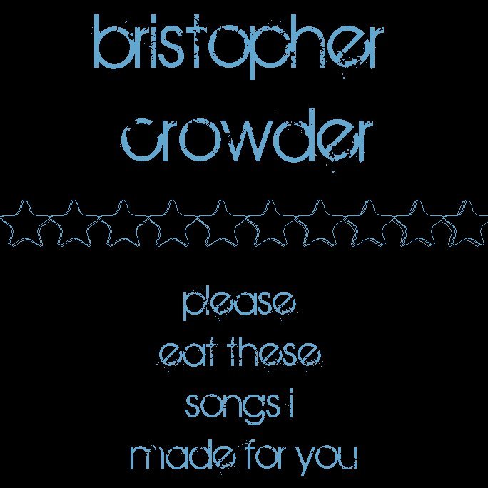 Bristopher Crowder 'Please Eat These Songs I Made For You' artwork